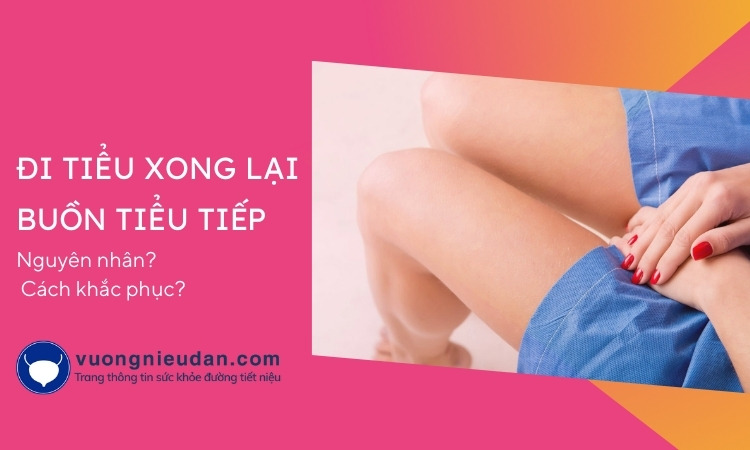 [Cảnh giác] Đi tiểu xong lại có cảm giác buồn tiểu nữa!