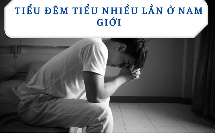 Tiểu đêm nhiều lần ở nam giới là bệnh gì? Nguyên nhân và cách điều trị