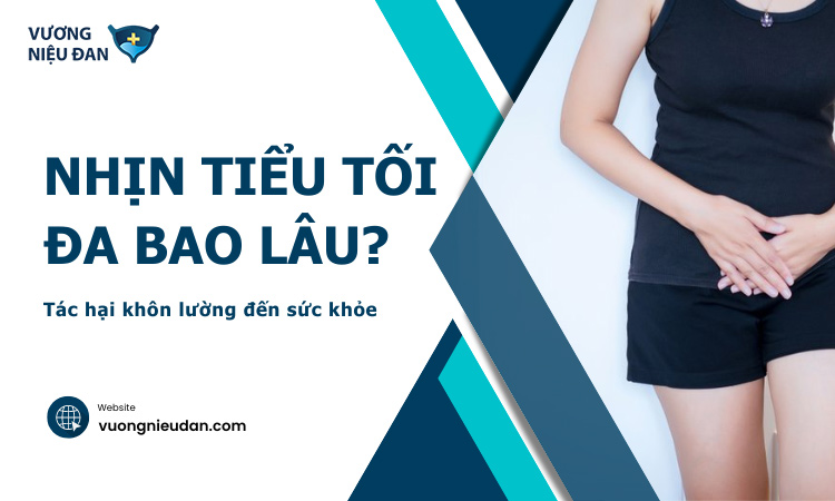 Nhịn tiểu tối đa bao lâu? 7 tác hại khôn lường đến sức khỏe