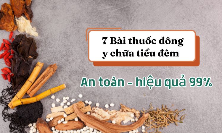 Bật mí 7+ bài thuốc đông y trị tiểu đêm hiệu quả không ngờ tới!