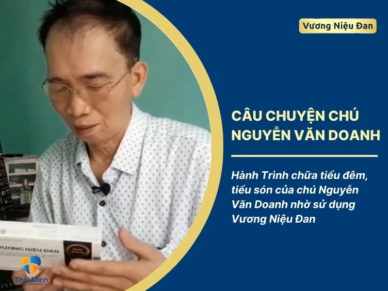 Hành Trình chữa tiểu đêm, tiểu són của chú Nguyễn Văn Doanh nhờ sử dụng Vương Niệu Đan