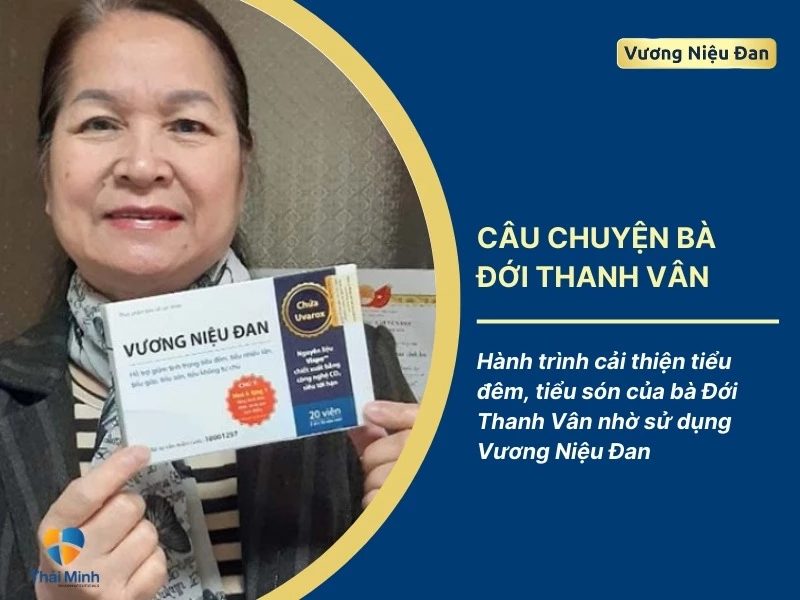 Hành trình cải thiện tiểu đêm, tiểu són của bà Đới Thanh Vân nhờ sử dụng Vương Niệu Đan