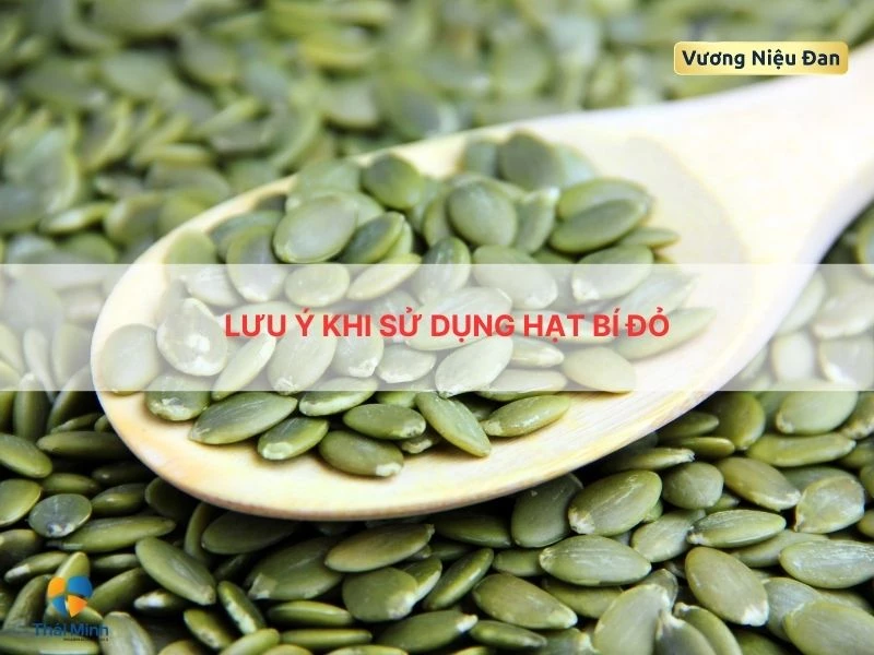 Lưu ý ý sử dụng hạt bí đỏ an toàn